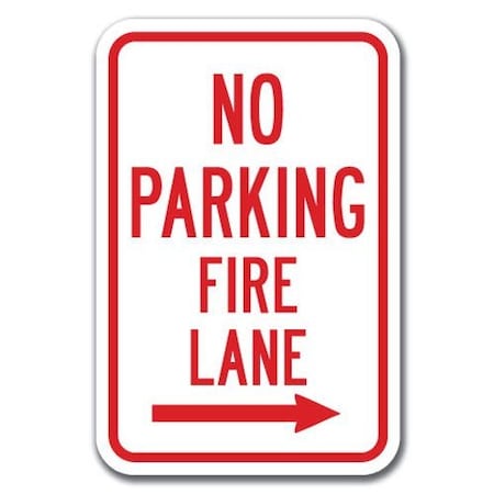 No Parking Fire Lane With Right Arrow Sign 12inx18in Heavy Gauge Aluminum Signs